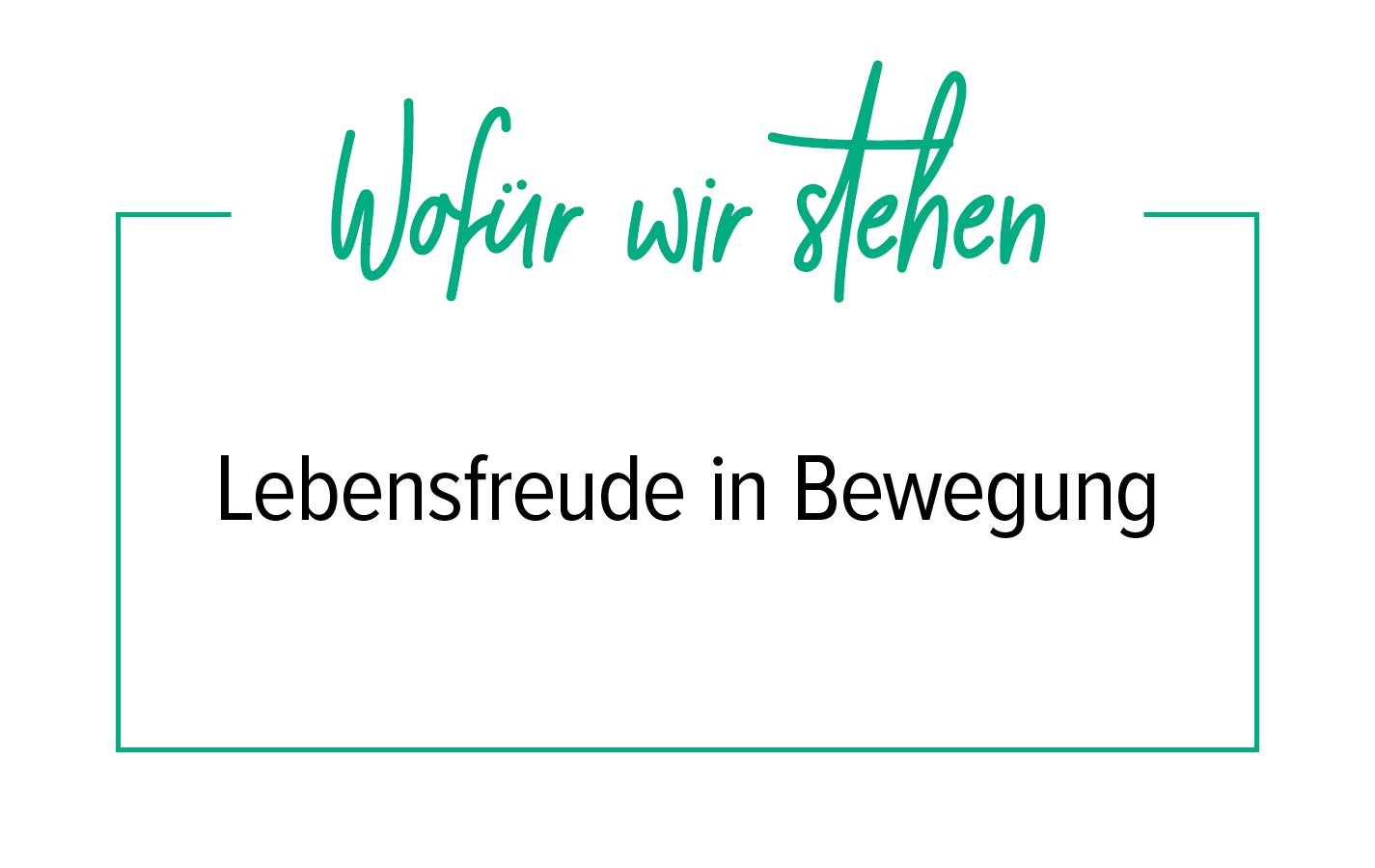 Unser Motto Überschrift "Wofür wir stehen" und Motto "Lebensfreude in Bewegung"