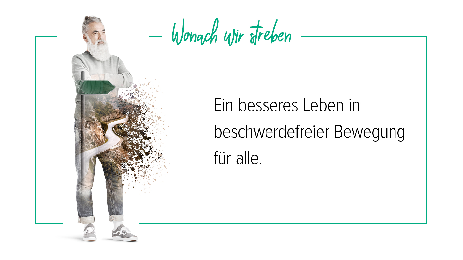 Unsere Vision Mann mittleren Alters mit Bart und Weg mit Wegweiser; mit der Überschrift "Wonach wir streben" und der Vision "Ein besseres Leben in beschwerdefreier Bewegung für alle."